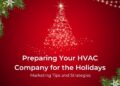 Preparing Your HVAC Business for the Holidays: Marketing Tips and ...